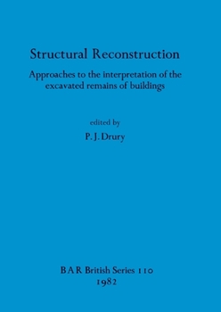 Paperback Structural Reconstruction: Approaches to the interpretation of the excavated remains of buildings Book
