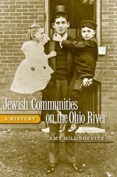 Jewish Communities on the Ohio River: A History - Book  of the Ohio River Valley Series