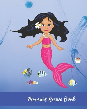 Paperback Mermaid Recipe Book: Blank Cookbook For Kids. The personalized Blank Recipe Book To Write Recipes In Book