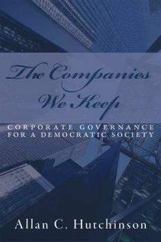 Paperback The Companies We Keep: Corporate Governance for a Democratic Society Book