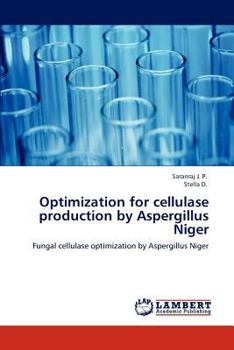 Paperback Optimization for cellulase production by Aspergillus Niger Book