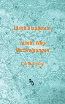 Paperback Jakobs Weg. Verzweigungen: Eine Erzählung [German] Book