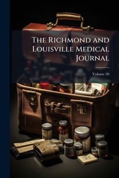 Paperback The Richmond and Louisville Medical Journal; Volume 20 Book