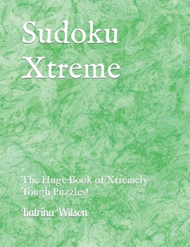 Paperback Sudoku Xtreme: The Huge Book of Xtremely Tough Puzzles! Book