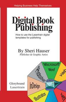 Paperback Digital Book Publishing: How to use the Lasertrain digital templates for publishing. Book