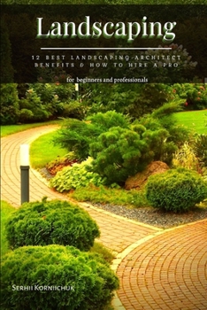 Paperback Landscaping: 12 Best Landscaping Architect Benefits & How tо Hire а Pro Book