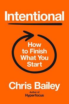 Hardcover Intentional: How to Finish What You Start Book