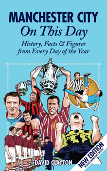 Hardcover Manchester City on This Day: History, Facts & Figures from Every Day of the Year Book