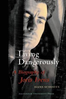 Paperback Living Dangerously: A Biography of Joris Ivens Book