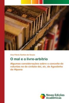 O mal e o livre-arbítrio: Algumas considerações sobre o conceito de voluntas no de civitate dei, xiv, de Agostinho de Hipona