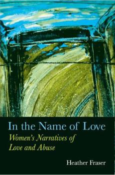 Paperback In the Name of Love: Women's Narratives of Love and Abuse Book