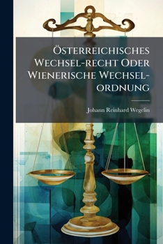 Paperback Österreichisches Wechsel-recht Oder Wienerische Wechsel-ordnung Book