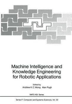 Paperback Machine Intelligence and Knowledge Engineering for Robotic Applications Book