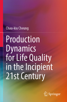 Paperback Production Dynamics for Life Quality in the Incipient 21st Century Book