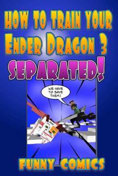 Paperback How To Train Your Ender Dragon 3: Separated! Book