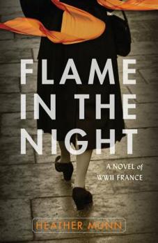 Paperback Flame in the Night: A Novel of World War II France Book