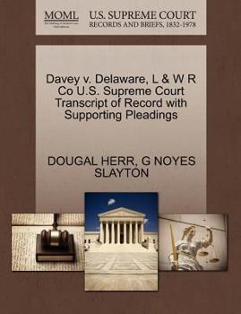 Paperback Davey V. Delaware, L & W R Co U.S. Supreme Court Transcript of Record with Supporting Pleadings Book
