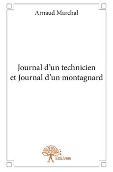 Paperback Journal d'un technicien et Journal d'un montagnard [French] Book