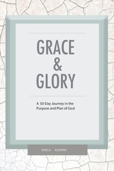 Paperback Grace & Glory: A 50-Day Journey In The Purpose & Plan Of God Book