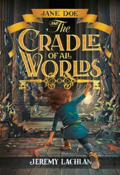 Hardcover Jane Doe and the Cradle of All Worlds Book