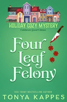 Four Leaf Felony - Book #1 of the Holiday Cozy Mystery