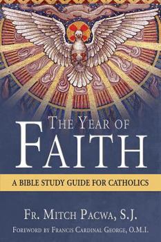 Paperback The Year of Faith: A Bible Study for Catholics Book