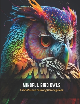 Paperback Mindful Bird Owls: A Mindful and Relaxing Coloring Book