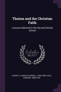 Paperback Theism and the Christian Faith: Lectures Delivered in the Harvard Divinity School Book