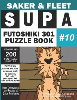 Paperback Supa Futoshiki 301 Puzzle Book #10: Featuring 200 Fun Filled Brain Awakeners To Escape Boredom Book