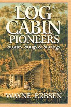 Paperback Log Cabin Pioneers: Stories, Songs & Sayings Book
