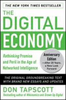Hardcover The Digital Economy ANNIVERSARY EDITION: Rethinking Promise and Peril in the Age of Networked Intelligence Book