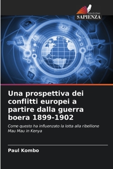 Una prospettiva dei conflitti europei a partire dalla guerra boera 1899-1902 (Italian Edition)