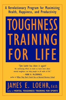 Paperback Toughness Training for Life: A Revolutionary Program for Maximizing Health, Happiness and Productivity Book