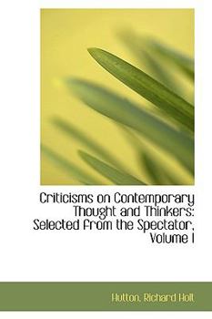 Criticisms on Contemporary Thought and Thinkers : Selected from the Spectator, Volume I