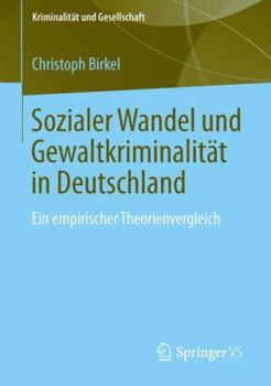 Paperback Die Entwicklung Der Gewaltkriminalität in Deutschland: Theoretische Erklärungsansätze Im Empirischen Vergleich [German] Book