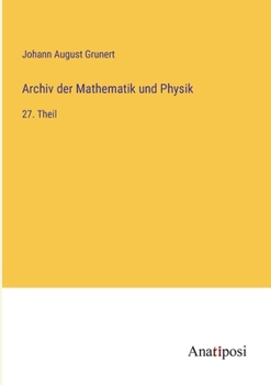 Paperback Archiv der Mathematik und Physik: 27. Theil [German] Book