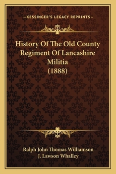 History Of The Old County Regiment Of Lancashire Militia