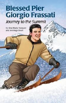 Blessed Pier Giorgio Frassati: Journey to the Summit - Book #18 of the Encounter the Saints