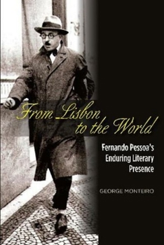 Paperback From Lisbon to the World: Fernando Pessoas Enduring Literary Presence Book