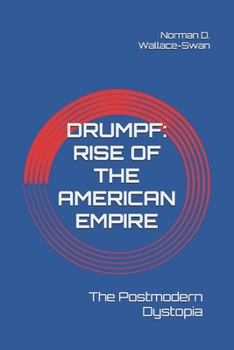 Paperback Drumpf: Rise of the American Empire: The Postmodern Dystopia Book