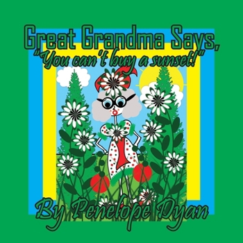 Paperback Great Grandma Says, "You can't buy a sunset!" [Large Print] Book
