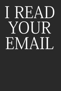 I Read Your Email: Notebook For The Office Blank College Ruled Lined Writing Journal