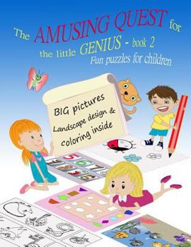 Paperback The Amusing Quest for the little Genius - BOOK 2. Fun puzzles for children.: Kids activity book for the 3-5-year-old. Early Learning Activity Books. B Book