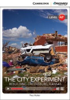 The City Experiment: Rebuilding Greensburg, Kansas Low Intermediate Online Only