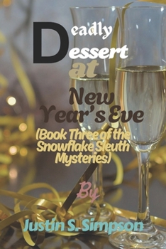 Paperback (Book Three of the Snowflake Sleuth Mysteries): Deadly Dessert at New Year's Eve Book