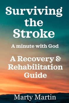 Paperback Surviving the Stroke a Minute with God: A Recovery and Rehabilitation Guide Book