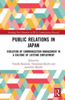 Hardcover Public Relations in Japan: Evolution of Communication Management in a Culture of Lifetime Employment Book