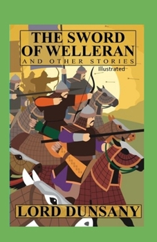 The Sword of Welleran and Other Stories Illustrated
