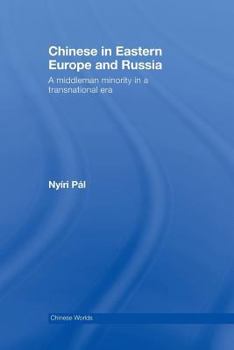 Paperback Chinese in Eastern Europe and Russia: A Middleman Minority in a Transnational Era Book
