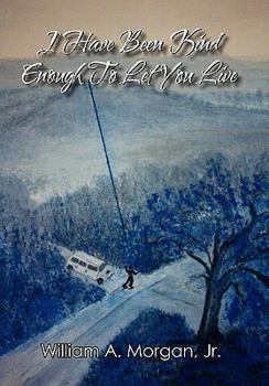 Paperback I Have Been Kind Enough to Let You Live Book